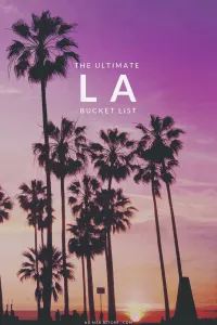 101 Things to Do in Los Angeles | The Ultimate LA Bucket List