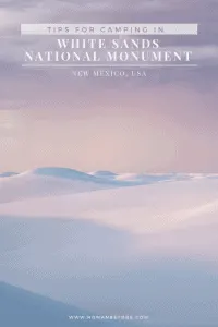 Tips for Camping in White Sands National Monument | New Mexico, USA | To fully experience White Sands National Monument in southern New Mexico, go camping among the alabaster dunes. Check out this guide for tips on snagging one of the 10 backcountry camping spots. | #newmexico #usa #usatravel #travel #whitesands #nationalparks #whitesandsnationalmonument #camping